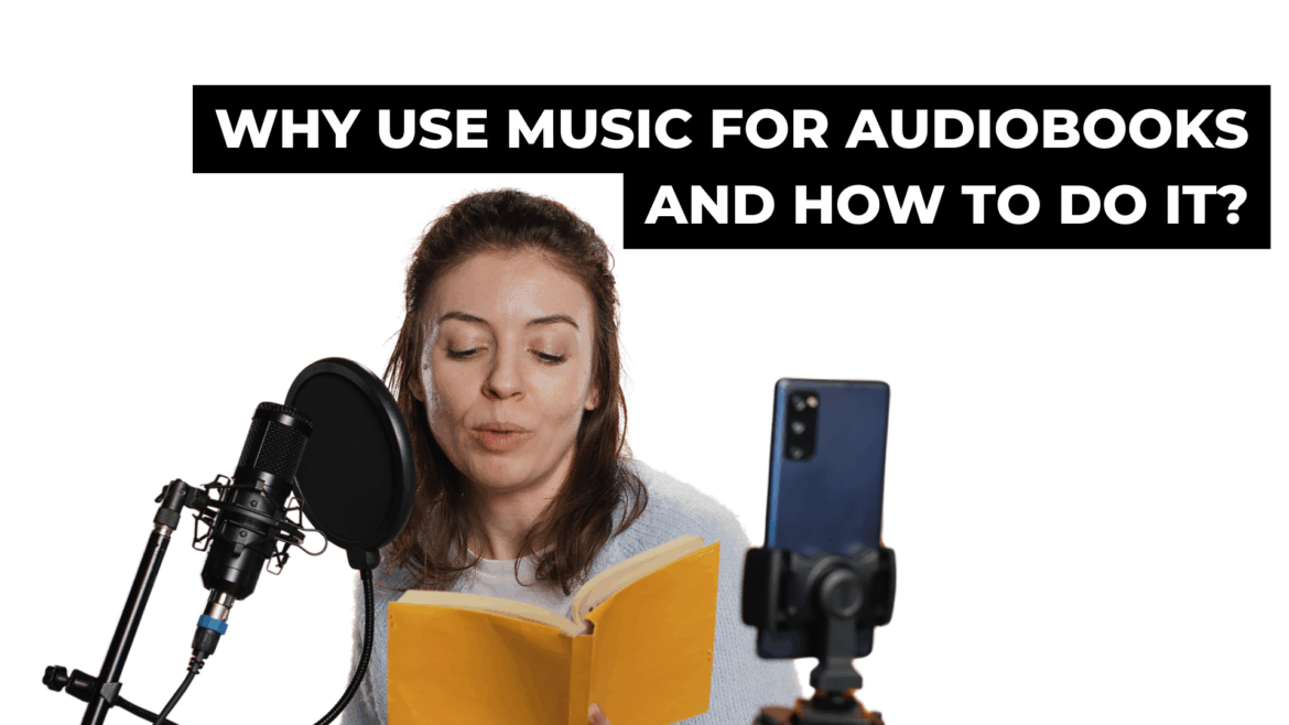 Why use music for audiobooks and how to do it?