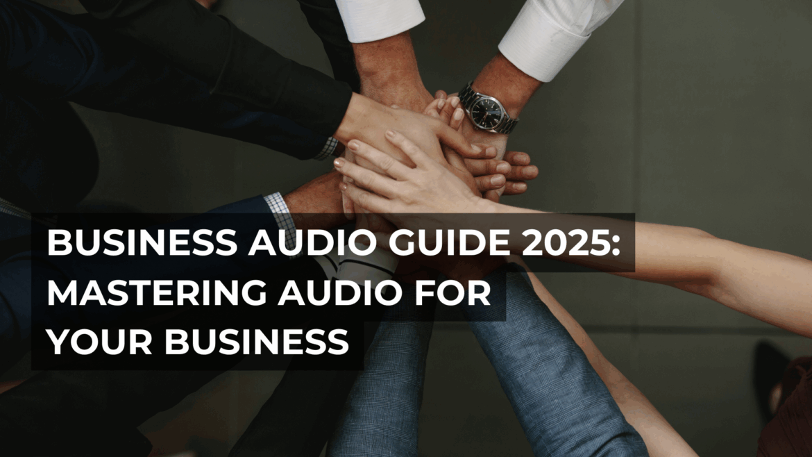 Business Audio Guide 2025: How to Shape Your Brand Sound in the New Working Year